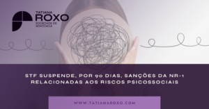 STF suspende sanções da NR-1 sobre riscos psicossociais por 90 dias